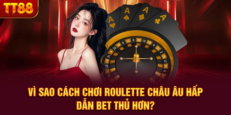 cách chơi roulette châu Âu