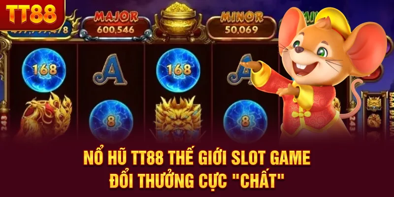 Nổ Hũ TT88 - Thế Giới Slot Game Đổi Thưởng Cực “Chất”